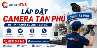 Lắp đặt camera Tân Phú uy tín, thi công tận nơi