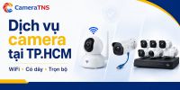 Dịch vụ camera tại TP.HCM – Chọn đúng giải pháp WiFi, có dây hoặc trọn bộ