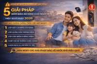 5 giải pháp hiệu quả đảm bảo an ninh cho ngôi nhà của bạn năm 2026