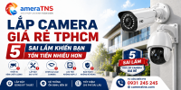 5 Sai Lầm Khi Lắp Camera Giá Rẻ Tại TPHCM Khiến Bạn Tốn Tiền Nhiều Hơn